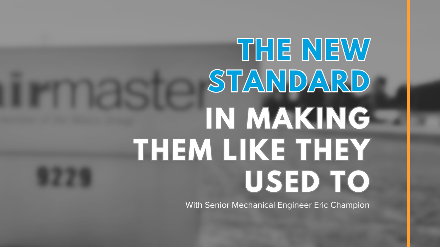 The New Standard in Making Them "Like They Used To"