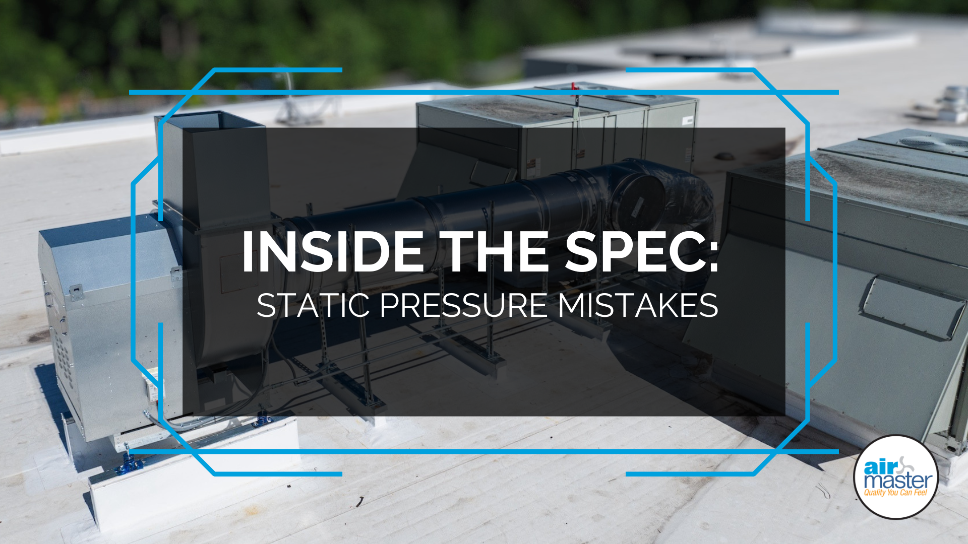 Inside the Spec: Static Pressure Mistakes